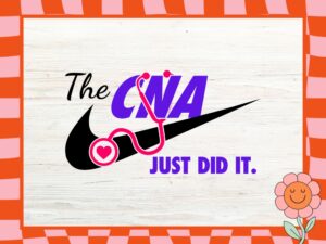 The CNA Nike Just Did It, SVG, Nurse, PNG, EPS file