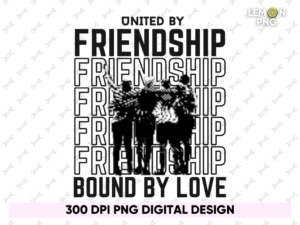 United by Friendship, Bound by Love Tshirt Design