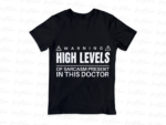 Warning High Levels of Sarcasm Present in This Doctor shirt