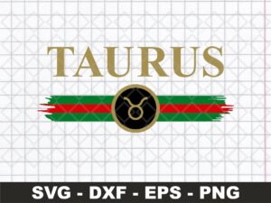 Zodiac Signs Taurus SVG File, Gucci Taurus Shirt Design PNG