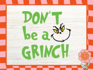 Don't Be A Grinch Christmas SVG Cricut Download