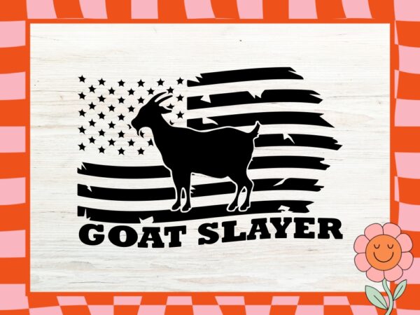 Goat Slayer SVG American Flag Goat Hunt - Digital Craft Files for Cricut and Silhouette Machines