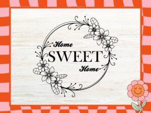 Home Sweet Home Decoration Cricut SVG