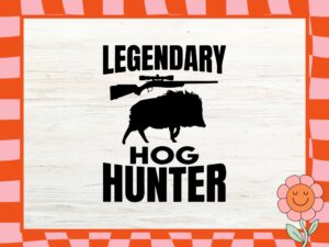 Hunting SVG file Legendary hog hunter Cricut Download