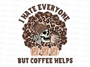 I hate everyone but coffee helps PNG Design