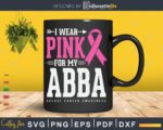 I wear Pink for my Abba Breast Cancer Awareness mug