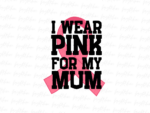 I wear pink for my mum PNG Design
