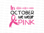 In October we wear pink png Sublimation Design