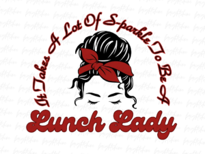 It Takes A Lot Of S-parkle To Be A Lunch Lady Sublimation Design Downloads File