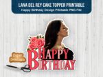 Lana Del Rey Cake Topper Printable, Lana Del Rey Birthday
