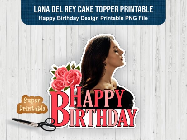 Lana Del Rey Cake Topper Printable, Lana Del Rey Birthday