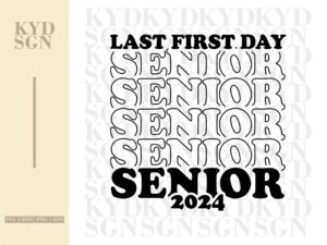 Last First Day Senior 2024 SVG Cricut File