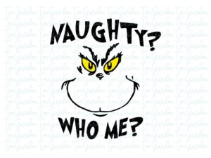 Naughty Who Me SVG, Grinch Funny Christmas Design Clipart Images, Vector File, PNG