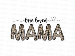 One Loved mama png Design