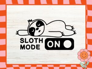 Sloth Mode On Cut Files, Sloth SVG