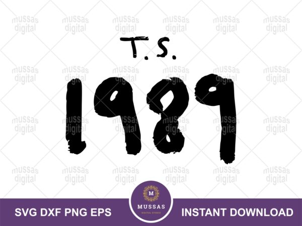 TS 1989 SVG, Taylor Swift Digital Cut Files for Making Shirt Cricut