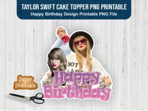 Taylor Swift Cake Topper PNG Printable, Happy Birthday