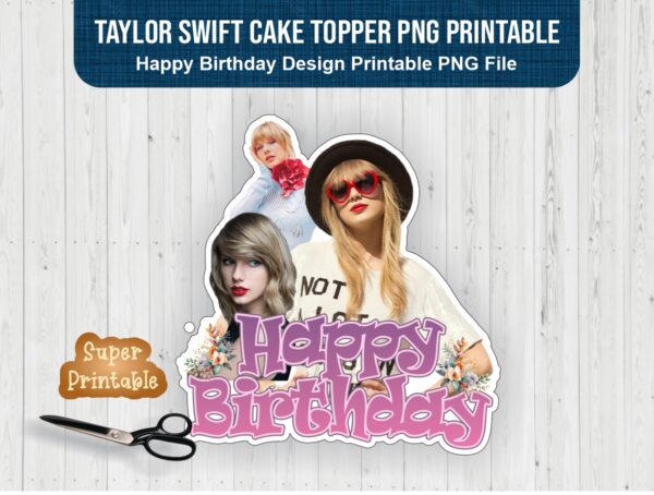 Taylor Swift Cake Topper PNG Printable, Happy Birthday