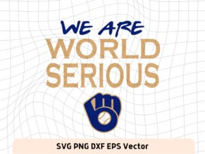 We are world serious Milwaukee Brewers SVG Cut File, MLB, Baseball