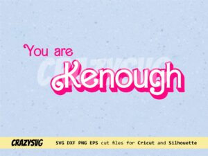 You Are Kenough SVG, Ken Berbie Cut Files, Vector, Barbie Quotes Movie vector