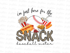 i'm just here for the snack baseball sister png Digital File