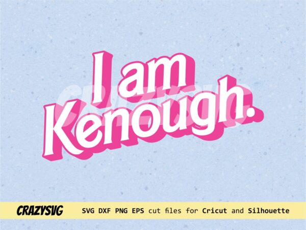 Barbie Movies Quotes SVG, Ken Clipart, I am Kenough SVG cricut