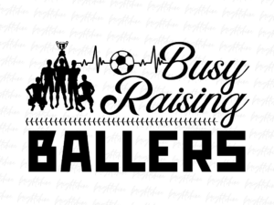 Busy Raising Ballers Soccer PNG Design