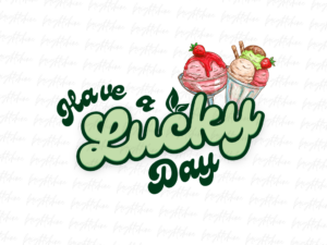 Have a lucky day png Design Sublimation
