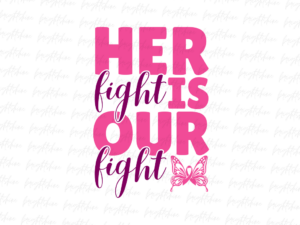 Her fight is our fight png Sublimation Design