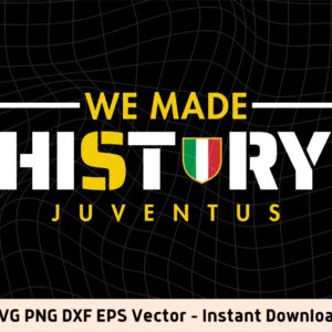 Juventus T-Shirt Design for Fans SVG, We Made History Vector