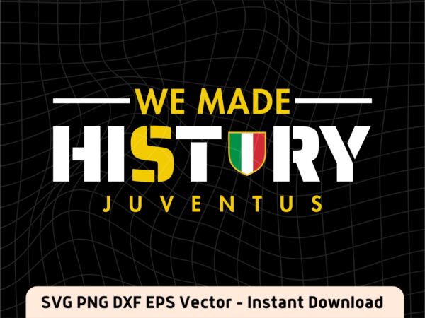 Juventus T-Shirt Design for Fans SVG, We Made History Vector