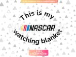 This is My Nascar watching blanket design download, svg cricut, nascar png