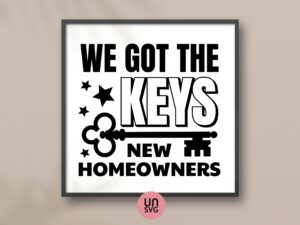 We got the keys cut files, new homeowners svg cricut, sign, poster, png