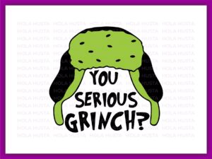 You Serious Grinch Svg Hat Grinch