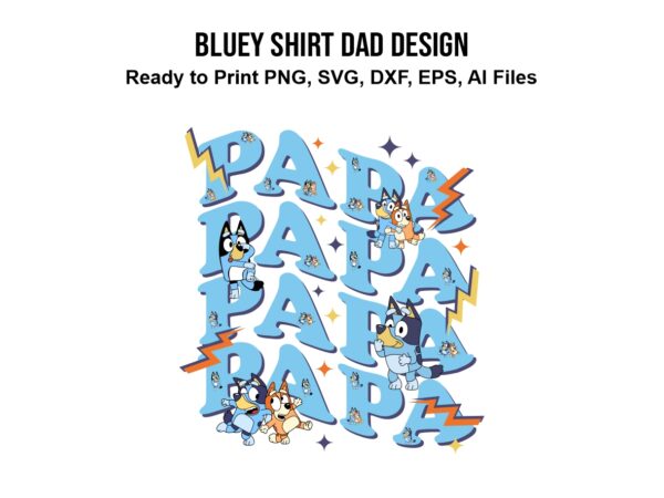 bluey shirt dad design svg, vector, bluey DIY png file