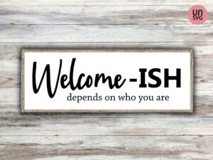 welcome ish depends on who you are, homeowner sign svg cut file cricut