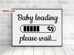 Baby Loading Svg, Baby Shower Design Please Wait
