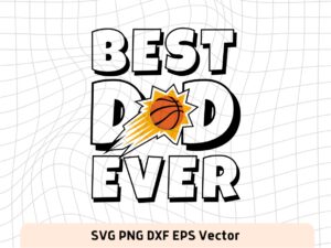 Best Dad Ever Phoenix Suns NBA Team SVG, Phoenix Suns Shirt Design