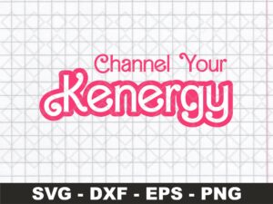Channel Your Kenergy SVG cricut