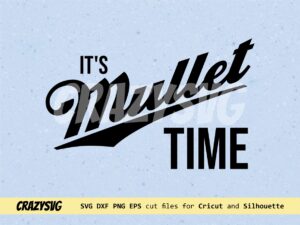 It's Mullet Time SVG FILE