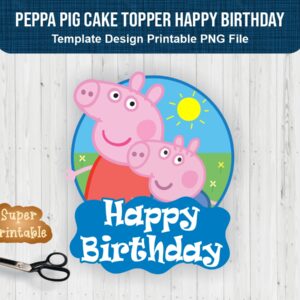 Peppa Pig Cake Topper Happy Birthday Printable Instant Download