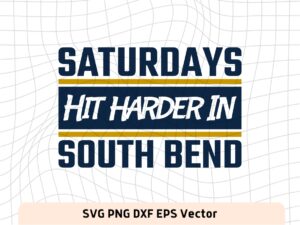 Saturdays Hit Harder in South Bend SVG