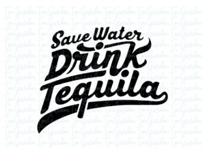 Save Water Drink Tequila SVG