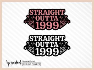 Straight Outta 1999 Birthday Shirt Design Vector Download PNG SVG