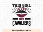 This Girl Love Cavaliers SVG Vector PNG, Cavaliers T-Shirt Design Ideas for Girl Download