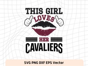 This Girl Love Cavaliers SVG Vector PNG, Cavaliers T-Shirt Design Ideas for Girl Download