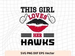 This Girl Love Hawks SVG Vector PNG, Hawks T-Shirt Design Ideas for Girl Download