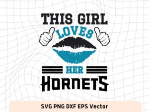 This Girl Love Hornets SVG Vector PNG, Hornets T-Shirt Design Ideas for Girl Download