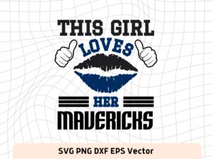 This Girl Love Mavericks SVG Vector PNG, Mavericks T-Shirt Design Ideas for Girl Download