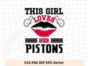 This Girl Love Pistons SVG Vector PNG, Pistons T-Shirt Design Ideas for Girl Download